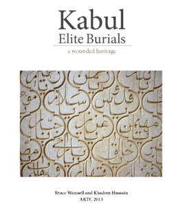 Book cover of 'Kabul Elite Burials: A Wounded Heritage' by Bruce Wannell and Khadem Hussain, published by AKTC in 2013, featuring Islamic calligraphy as the background design.