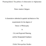 Title page of a doctoral dissertation titled "Planning Kabul: The politics of urbanization in Afghanistan" by Pietro Anders Calogero, submitted for a Ph.D. in City and Regional Planning with an emphasis in Global Metropolitan Studies