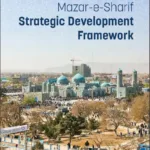 Cover of the "Mazar-e-Sharif Strategic Development Framework," showcasing the iconic Blue Mosque surrounded by the cityscape.
