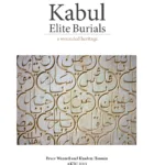 Book cover of 'Kabul Elite Burials: A Wounded Heritage' by Bruce Wannell and Khadem Hussain, published by AKTC in 2013, featuring Islamic calligraphy as the background design.